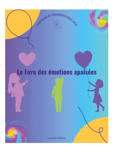 Emprunter Le livre des émotions apaisées. Aventures et Relaxations pour tous livre