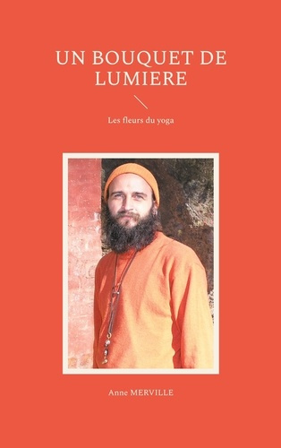 Emprunter Un bouquet de lumiere. Les fleurs du yoga livre