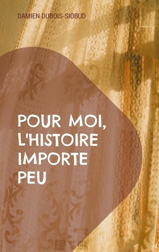 Emprunter Pour moi, l'Histoire importe peu. L'inconnue livre