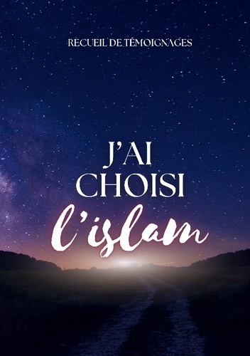 Emprunter J'ai choisi l'islam. recueil de témoignages livre