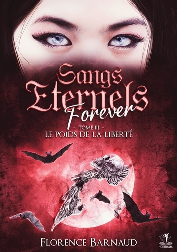 Emprunter Sangs Eternels Forever - Tome 3. Le poids de la liberté livre