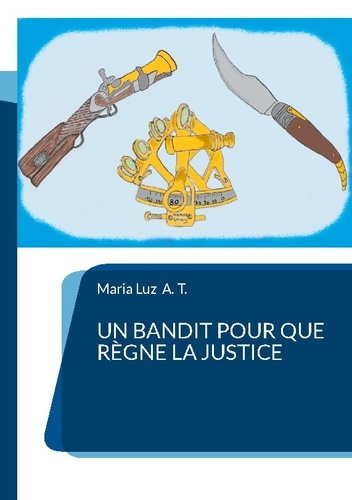 Emprunter Un bandit pour que règne la justice. 0-2/ livre