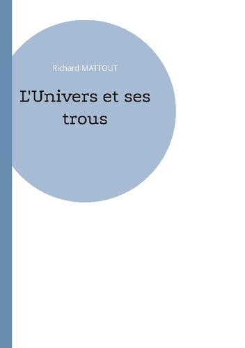 Emprunter L'Univers et ses trous livre