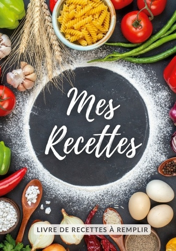Emprunter Mes recettes. Cahier de recettes à remplir livre