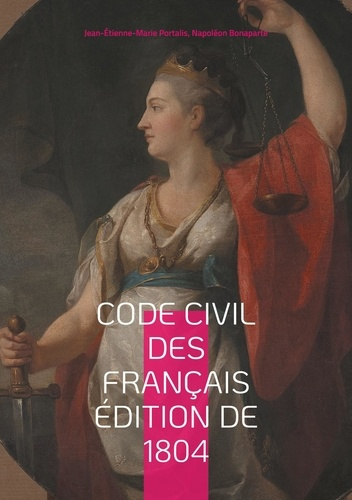 Emprunter Code civil des Français édition de 1804. Le fondement du droit moderne : analyse du Code Napoléon de livre