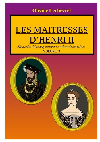 Emprunter La petite histoire galante en bande dessinée. Les maitresses d'Henri II livre