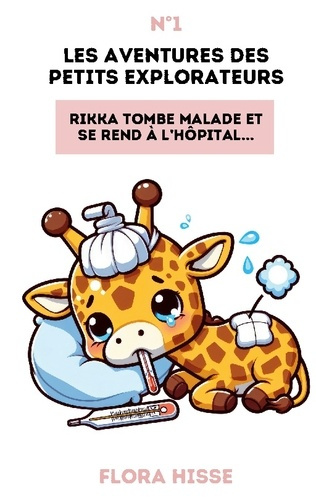 Emprunter Les aventures des petits explorateurs. Rikka tombe malade et se rend à l'hôpital livre