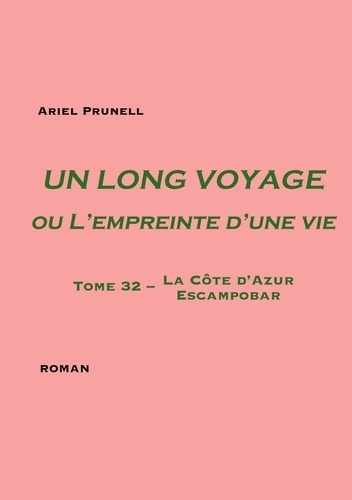 Emprunter Un long voyage ou L'empreinte d'une vie Tome 32. Tome 32 - La Côte d'Azur - Escampobar livre