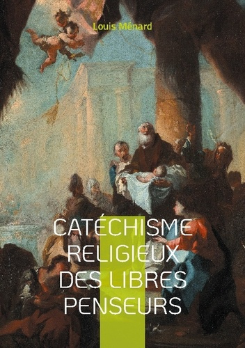 Emprunter Catéchisme religieux des libres penseurs. Une approche révolutionnaire de la spiritualité et de l'ét livre