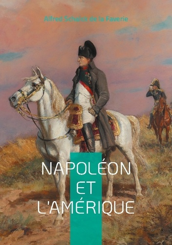 Emprunter Napoléon et l'Amérique. L'empreinte de l'Empereur sur le Nouveau Monde livre
