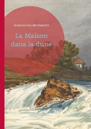 Emprunter La Maison dans la dune. un roman de Maxence Van der Meersch livre