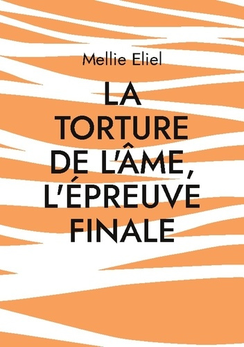 Emprunter La torture de l'âme, l'épreuve finale livre