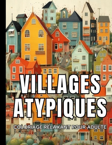 Emprunter Villages atypiques. Coloriage relaxant pour adulte livre
