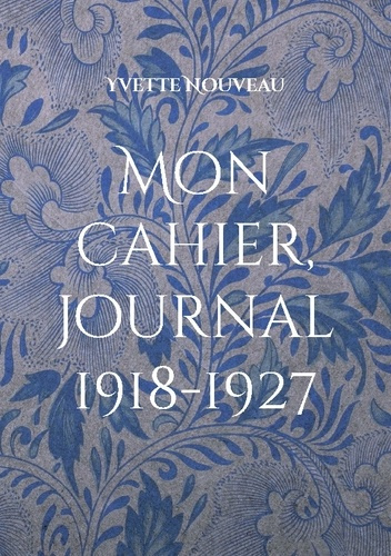 Emprunter Mon cahier, journal 1918-1927. Préface de Marianne Geiger et Pierre Lubek livre