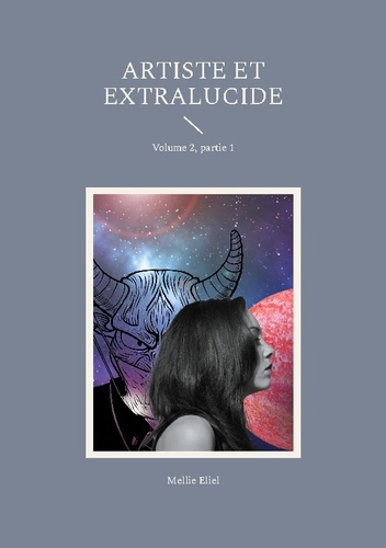 Emprunter Artiste et extralucide. Volume 2, partie 1 livre
