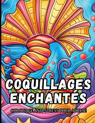 Emprunter Coquillages enchantes. Coloriage anti stress pour adu livre