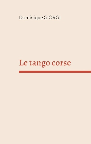 Emprunter Le tango corse. Et autres nouvelles de l'île de beauté livre