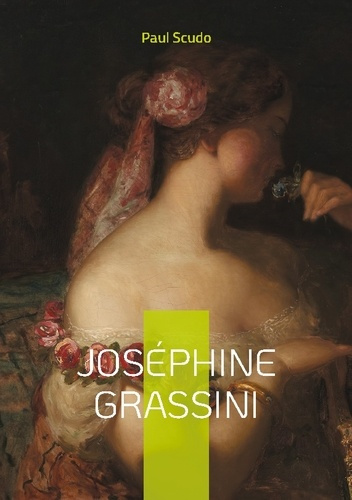 Emprunter Joséphine Grassini. Portrait de Joséphine Grassini, la légende du bel canto au XIXe siècle livre