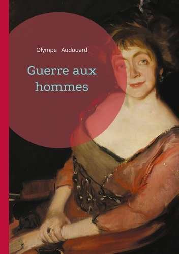 Emprunter Guerre aux hommes. Plaidoyer féministe et satire sociale - un pamphlet révolutionnaire du XIXe siècl livre