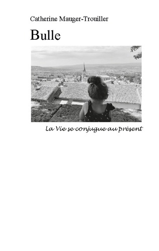 Emprunter Bulle. La vie se conjugue au présent livre