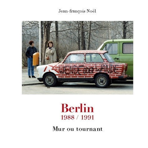 Emprunter Berlin 1988/1991. Mur ou tournant livre