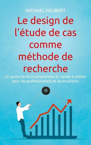 Emprunter Le design de l'étude de cas comme méthode de recherche. Un guide facile à comprendre et rapide à uti livre