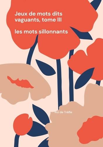 Emprunter JEUX DE MOTS DITS VAGUANTS, TOME III - LES MOTS SILLONNANTS livre