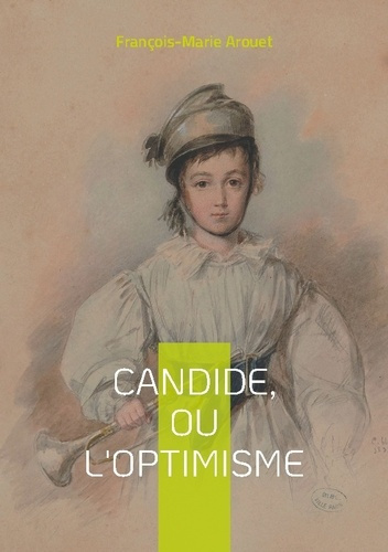 Emprunter Candide, ou l'Optimisme. une odyssée satirique à travers les folies du monde et les illusions de la livre