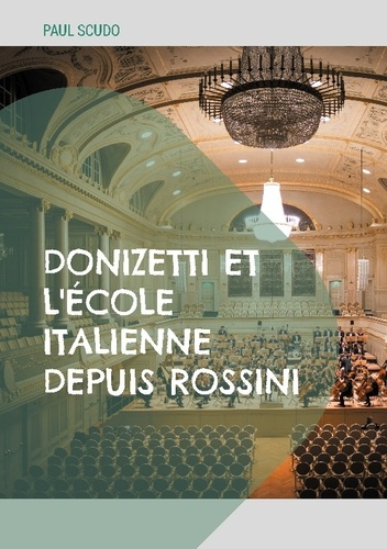Emprunter Donizetti et l'école italienne depuis Rossini. L'évolution de l'opéra italien au XIXe siècle à trave livre