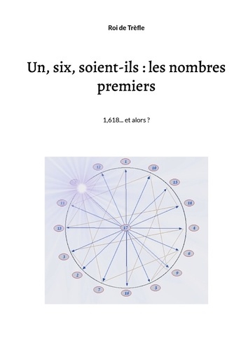 Emprunter Un, six, soient-ils : les nombres premiers. 1,618... et alors ? livre