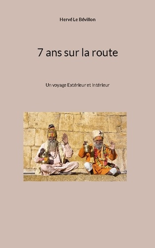 Emprunter 7 ans sur la route. Un voyage Extérieur et Intérieur livre