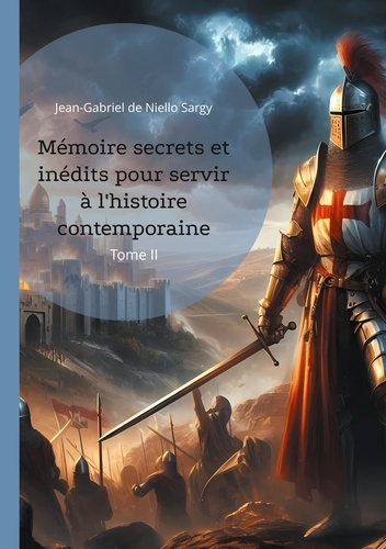 Emprunter Mémoire secrets et inédits pour servir à l'histoire contemporaine. Tome II livre