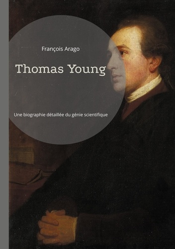 Emprunter Thomas Young. Une biographie détaillée du génie scientifique et ses contributions révolutionnaires livre