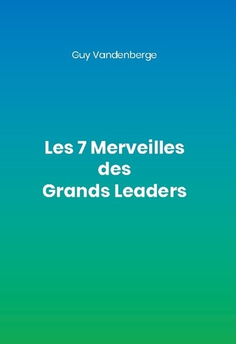 Emprunter Les 7 Merveilles des Grands Leaders livre
