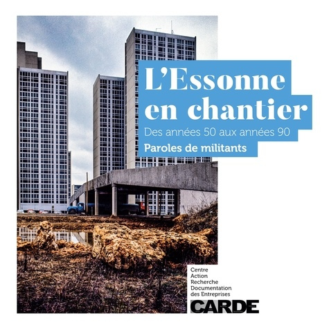Emprunter L'Essonne en chantier. Des années 50 aux années 90, paroles de militants livre