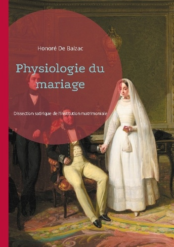 Emprunter Physiologie du mariage. Dissection satirique de l'institution matrimoniale livre