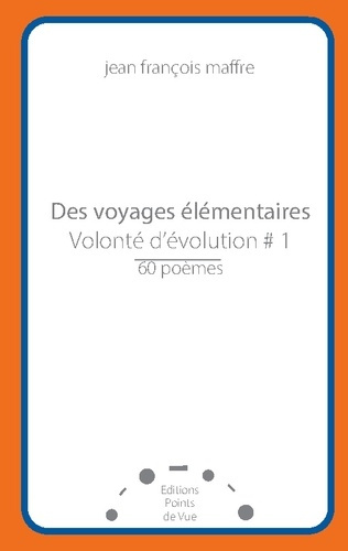 Emprunter Des voyages élémentaires. Tome 1, Volonté d'évolution livre