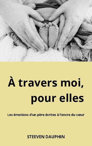 Emprunter À travers moi, pour elles. Les émotions d'un père écrites à l'encre du coeur livre