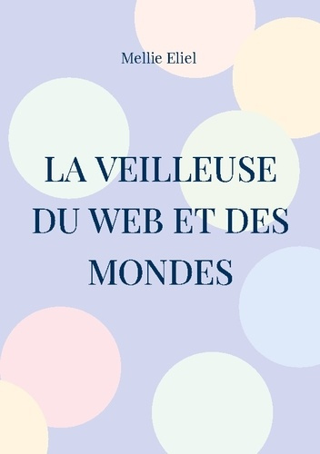 Emprunter La veilleuse du web et des mondes livre