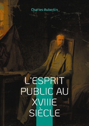 Emprunter L'esprit public au XVIIIe siècle. Une exploration approfondie des idées et de la société au Siècle d livre