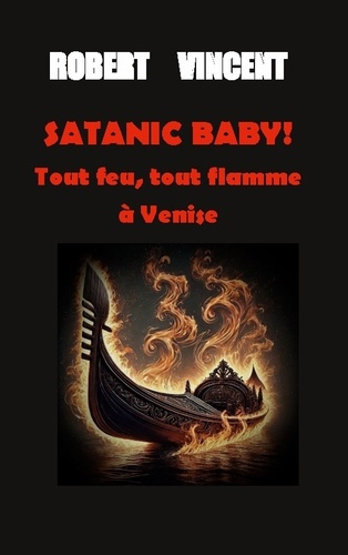 Emprunter Satanic baby ! Tout feu tout, flamme à Venise livre