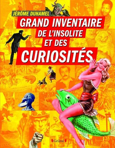 Emprunter Grand inventaire de l'insolite et des curiosités livre