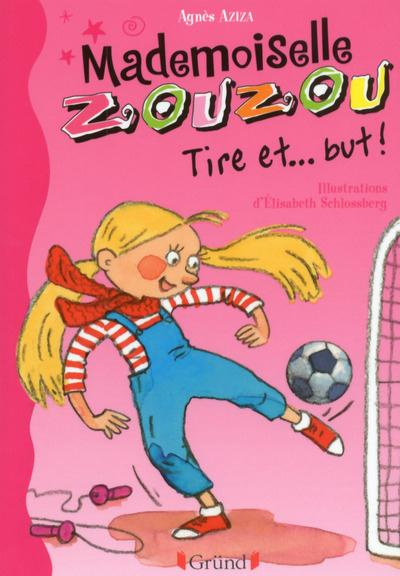 Emprunter Mademoiselle Zouzou Tome 14 : Tire et... but ! livre