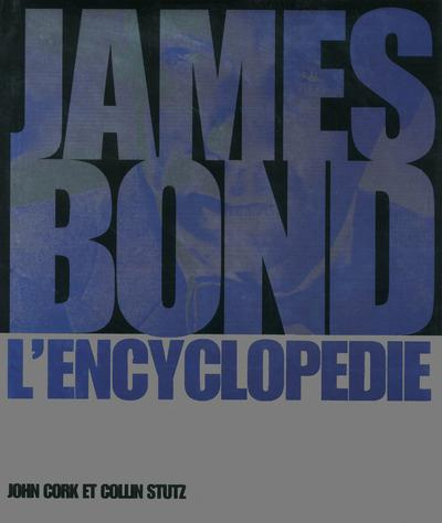 Emprunter James Bond. L'encyclopédie livre