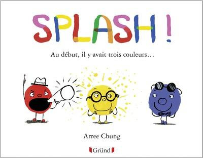 Emprunter Splash ! Au début, il y avait trois couleurs... livre