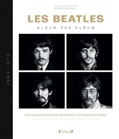 Emprunter Les Beatles album par album. Leur musique racontée par les experts et les témoins de l'époque livre