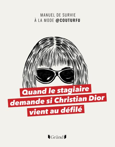 Emprunter Quand le stagiaire demande si Christian Dior vient au défilé. Manuel de survie à la mode livre