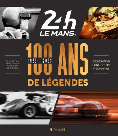 Emprunter 24 heures, Le Mans. 100 ans de légendes (1923-2023), célébration d'une course visionnaire livre