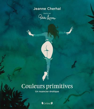Emprunter Couleurs primitives. Un nuancier érotique livre