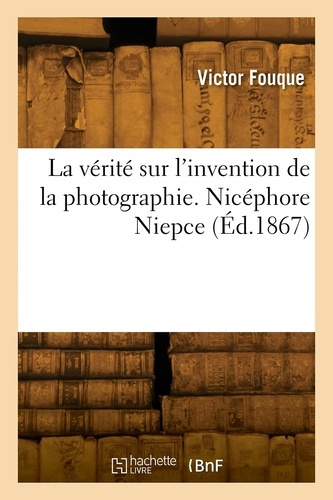 Emprunter LA VERITE SUR L'INVENTION DE LA PHOTOGRAPHIE. NICEPHORE NIEPCE livre